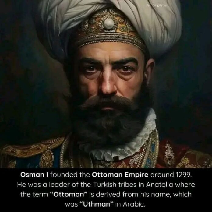 Osman Gazi: The Founder Of Ottoman Empire, one of the Greatest Empires in Islam and world